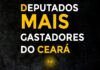 Deputados Federais do Ceará gastaram mais de 15 milhões em benefícios, veja quem são os mais gastadores